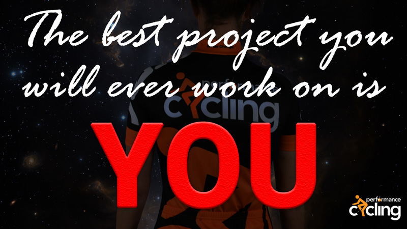 Performance Cycling Motivation - The best project you will ever work on is you