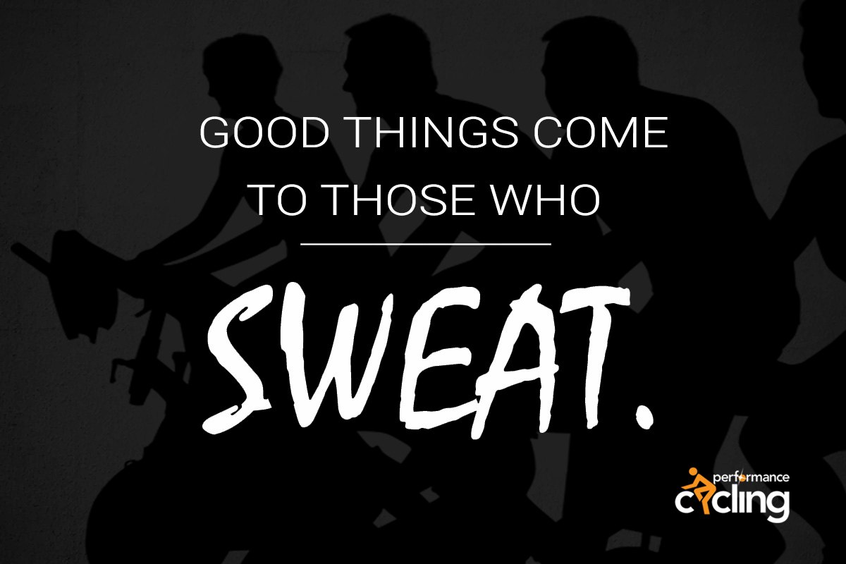 Performance Cycling Motivation - Good things come to those who sweat